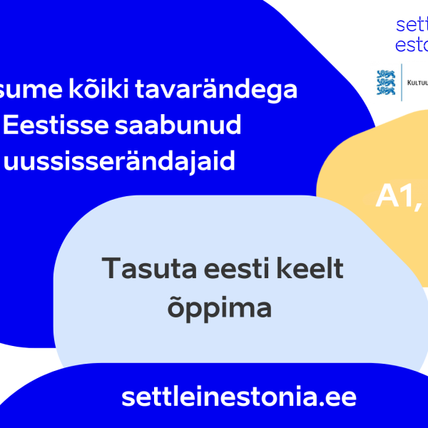 Kutsume kõiki tavarändega Eestisse saabunud uussisserändajaid tasuta eesti keelt õppima 